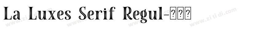 La Luxes Serif Regul字体转换 La Luxes Serif Regul字体转换